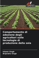 Comportamento di adozione degli agricoltori sulle tecnologie di produzione della soia (Italian Edition) 6207010027 Book Cover