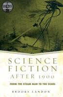 Science Fiction After 1900: From the Steam Man to the Stars (Genres in Context) 0415938880 Book Cover
