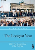The Longest Year: 1989: The Eventful End of the Cold War 3828039138 Book Cover