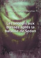 Les Secours Aux Blesses Apres La Bataille de Sedan 1246881098 Book Cover