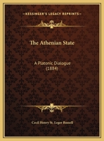 The Athenian State: A Platonic Dialogue 1104478625 Book Cover