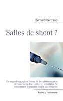 Salles de shoot ?: Un regard engagé en faveur de l'expérimentation de structures d’accueil avec possibilité de consommer à moindre risque des drogues 2810620911 Book Cover