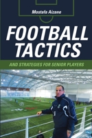 Football Tactics and Strategies for Senior Players 1483429490 Book Cover