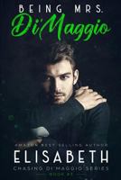 Being Mrs. Di'maggio: The Finale: Book 3 of the Chasing Di'maggio Series 1723852171 Book Cover