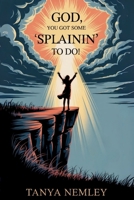 "God, you got some 'splainin' to do!" B0FP3YRZC9 Book Cover