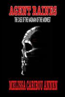 Agent Raines: The Case of the Madman of the Midwest 1513630377 Book Cover