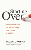 Starting Over : A Practical Guide for Reinventing Your Career in Midlife 1735381209 Book Cover
