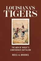 Louisiana’s Tigers: The Men of Wheat’s Confederate Battalion 0807186546 Book Cover