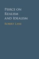 Peirce on Realism and Idealism 1108400965 Book Cover