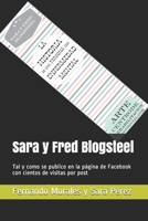 Sara y Fred Blogsteel : Tal y Como Se Publico en la P?gina de Facebook con Cientos de Visitas Por Post 1652998055 Book Cover