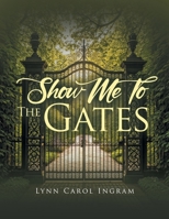 Show Me To The Gates B0F358MYW4 Book Cover