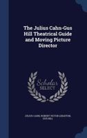 The Julius Cahn-Gus Hill Theatrical Guide and Moving Picture Director 1340172402 Book Cover