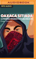 Oaxaca Sitiada: La primera insurreción del siglo XXI 1713638800 Book Cover