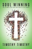 Soul Winning ...the Ultimate Call and Challenge of the Church 1545625093 Book Cover