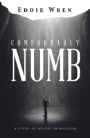 Comfortably Numb: A Study of Apathy in Malachi 1664299408 Book Cover