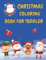 Christmas Coloring Book for Toddler: 86 Beautiful Illustrated Pages to Color featuring Santa Claus, Reindeer, Snowmen, Christmas Gifts and More! B08PX7JL1D Book Cover