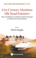 21st-Century Maritime Silk Road Initiative: Aims and Objectives, Implementation Strategies and Policy Recommendations 9811206716 Book Cover