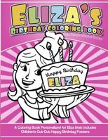 Eliza's Birthday Coloring Book Kids Personalized Books: A Coloring Book Personalized for Eliza that includes Children's Cut Out Happy Birthday Posters 1725631113 Book Cover