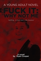 FUCK IT: WHY NOT ME: A novel by Ryan Cooper B099C8S33T Book Cover