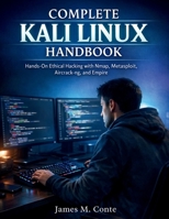 Complete Kali Linux Handbook: Hands-On Ethical Hacking with Nmap, Metasploit, Aircrack-ng, and Empire (security digital library) B0GYKZBJ2J Book Cover