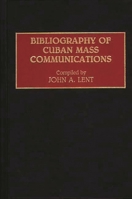 Bibliography of Cuban Mass Communications 0313284555 Book Cover