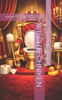 WISCHTECHNIKEN: „Humorvolle Philosophie über Klopapier, Toilettenkultur und menschliche Wischgewohnheiten“ B0FXSL53R4 Book Cover