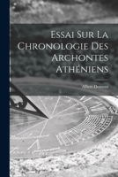 Essai Sur La Chronologie Des Archontes Athéniens 1018883347 Book Cover