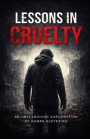 Lessons in Cruelty B0GKNH4GCS Book Cover