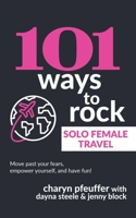 101 Ways to Rock Solo Female Travel 1733792465 Book Cover