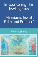 Encountering This Jewish Jesus: Messianic Jewish Faith and Practice B0CGL7H7KX Book Cover