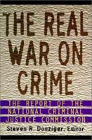 The Real War on Crime: The Report of the National Criminal Justice Commission 0060951656 Book Cover