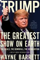 Trump: The Greatest Show on Earth: The Deals, the Downfall, the Reinvention 1682450791 Book Cover