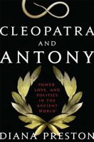 Cleopatra and Antony: Power, Love, and Politics in the Ancient World 0802717381 Book Cover