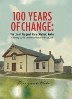 100 Years of Change: The Life of Margaret Mary (Nielsen) Krebs 1736230387 Book Cover