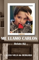 ME LLAMO CARLOS. Relato 02 (Spanish Edition) B0CM5NGHRY Book Cover