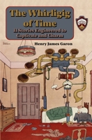 Whirligig of Time : 11 Stories Engineered to Captivate and Charm 1949456048 Book Cover