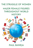 The Struggle of Women: Major Female Figures Throughout World History 0648981800 Book Cover