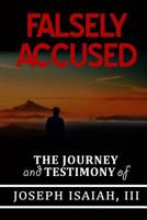 FALSELY ACCUSED THE JOURNEY and TESTIMONY of JOSEPH ISAIAH, 111 1986398811 Book Cover