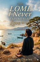 The LOML I Never Experienced Love With B0GZ5YKKNW Book Cover