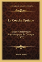 La Couche Optique: Etude Anatomique, Physiologique Et Clinique (1907) 1173299246 Book Cover