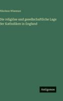 Die religiöse und gesellschaftliche Lage der Katholiken in England 3386481914 Book Cover
