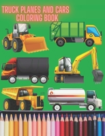 Truck Planes and Cars Coloring Book: A Coloring Book for Kids B08BTY92WB Book Cover