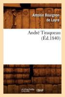 André Tiraqueau (Éd.1840) 2012635946 Book Cover