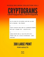 Cryptograms, Cryptoquotes & Cryptoquips Book Puzzles for Adults Vol.1: Big Collection of 300 Cultural, Famous, Humorous and Funny Brain Teasers to Cha B0851LWR12 Book Cover