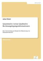 Quantitative versus Qualitative Rechnungslegungsinformationen: Eine Untersuchung am Beispiel der Bilanzierung von Finanzinstrumenten 3838693949 Book Cover