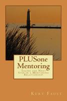 PLUSone Mentoring: Taking the Next Steps in a Mentoring Relationship 1502324520 Book Cover