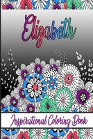 Elizabeth Inspirational Coloring Book: An adult Coloring Boo kwith Adorable Doodles, and Positive Affirmations for Relaxationion.30 designs , 64 pages, matte cover, size 6 x9 inch , B08KGT7BTY Book Cover