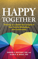 Happy Together: Thriving as a Same-Sex Couple in Your Family, Workplace, and Community 1433819538 Book Cover