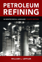 Petroleum Refining in Nontechnical Language Third Edition (Pennwell Nontechnical Series)