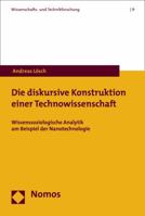 Die Diskursive Konstruktion Einer Technowissenschaft: Wissenssoziologische Analytik Am Beispiel Der Nanotechnologie 3832972277 Book Cover